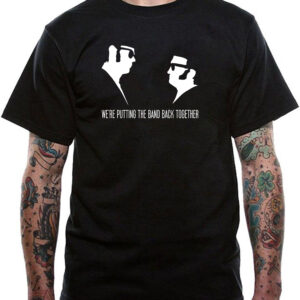 We’re Putting The Band Back Together The Blues Brothers T-Shirt