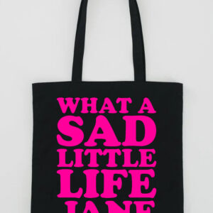 What A Sad Little Life Jane Tote Bag