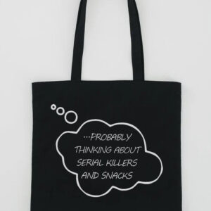 ...Probably Thinking About Serial Killers And Snacks Tote Bag