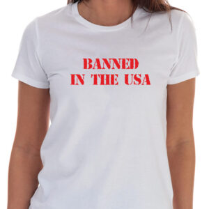 Banned In The USA T-Shirt