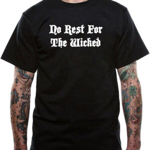 No Rest For The Wicked T-Shirt