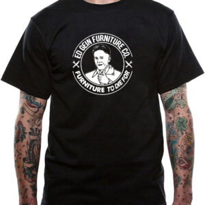 Ed Gein Furniture Company T-Shirt