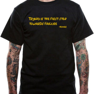 Trying Is The First Step Towards Failure T-Shirt