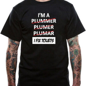 I'm A Plumber T-Shirt