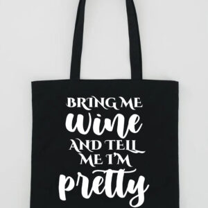 Bring Me Wine And Tell Me I'm Pretty Tote Bag