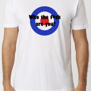 The Who The F*ck Are You? T-Shirt