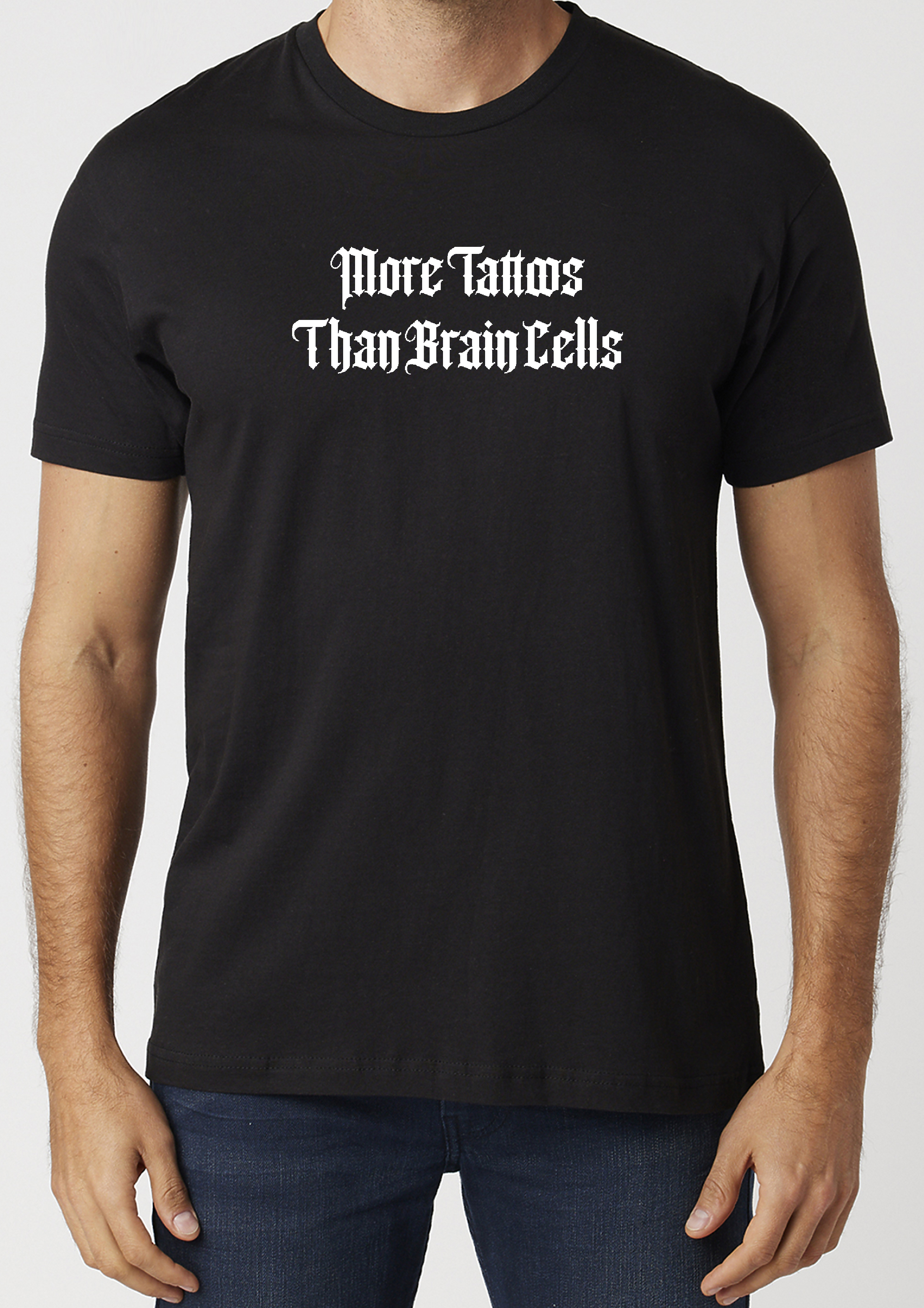 More Tattoos Than Brain Cells T-Shirt