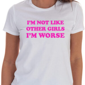 I'm Not Like Other Girls T-Shirt
