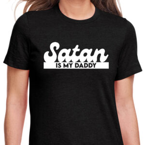 Satan Is My Daddy T-Shirt