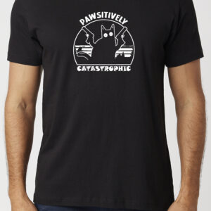 Pawsitively Catastrophic T-Shirt