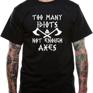 Too Many Idiots T-Shirt