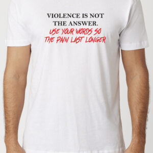 Violence Is Not The Answer T-Shirt
