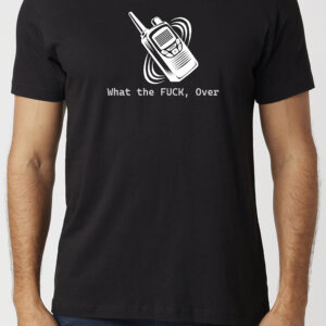 What the FUCK, Over T-Shirt