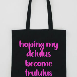 Hoping My Delulus Become Trululus Tote Bag