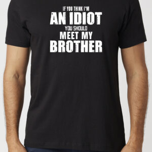 Idiot Brother T-Shirt