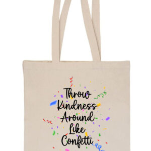 Throw Kindness Around Like Confetti Tote Bag
